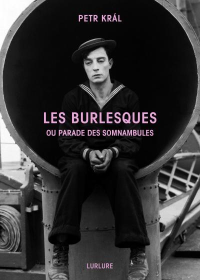 Petr Král, Les Burlesques ou Parade des somnambules, Éditions Lurlure