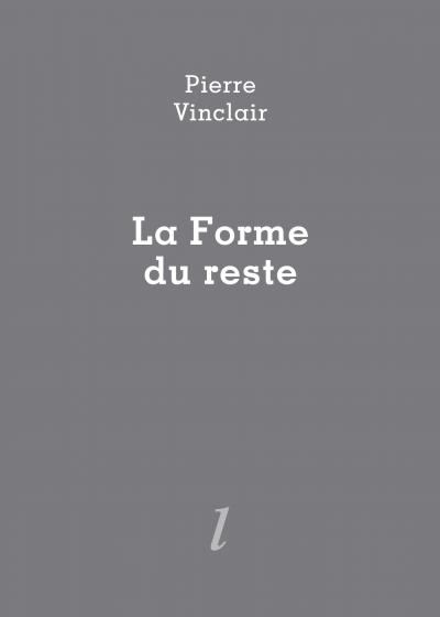 Pierre Vinclair, La Forme du reste, Éditions Lurlure