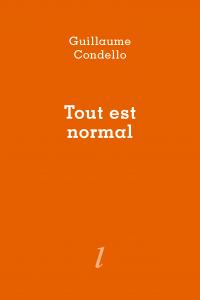 Guillaume Condello, Tout est normal, Éditions Lurlure