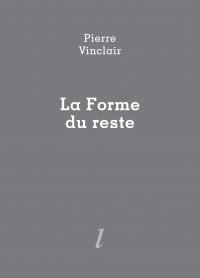 Pierre Vinclair, La Forme du reste, Éditions Lurlure