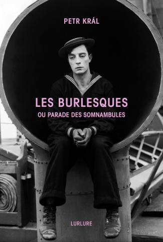 Petr Kral, Les Burlesques ou Parade des somnambules, Éditions Lurlure