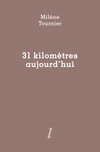 Milène Tournier, 31 kilomètres aujourd'hui, Éditions Lurlure