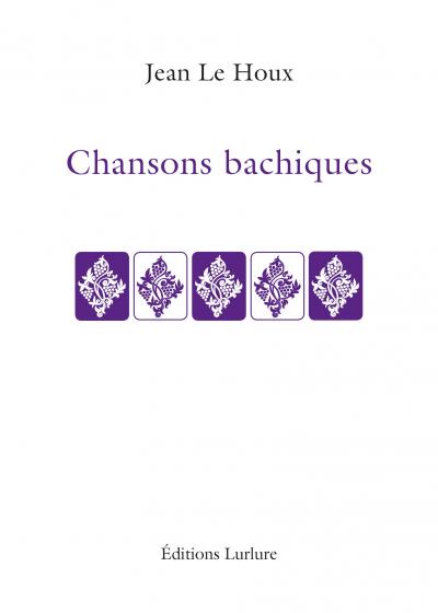 Jean Le Houx Chansons bachiques Éditions Lurlure
