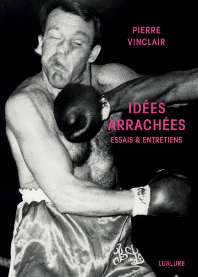 Pierre Vinclair, Idées arrachées, Éditions Lurlure