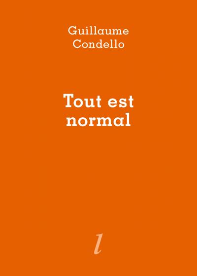 Guillaume Condello, Tout est normal, Éditions Lurlure