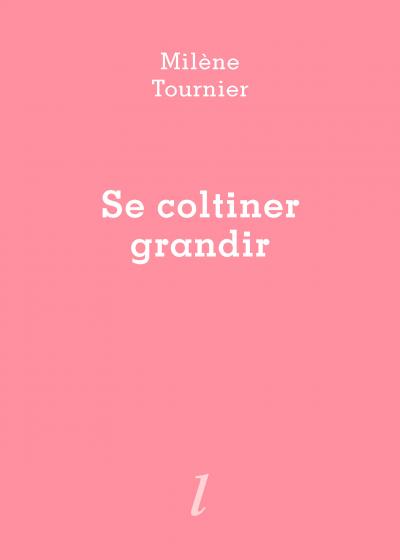 Milène Tournier, Se coltiner grandir, Éditions Lurlure