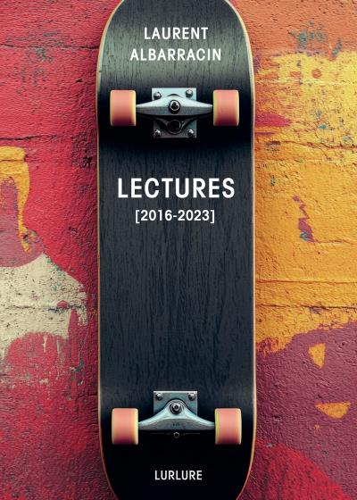 Laurent Albarracin, Lectures [2016-2023], Éditions Lurlure