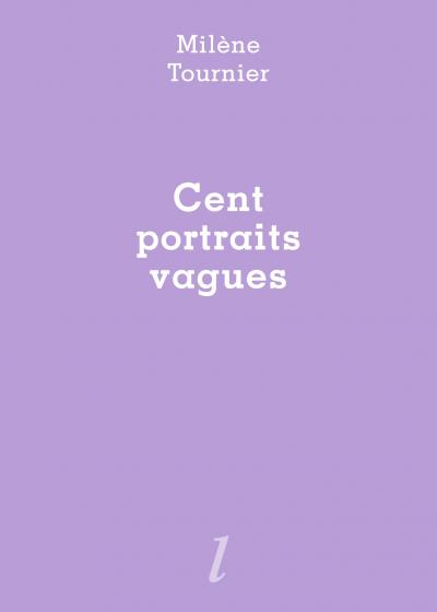 Milène Tournier, Cent portraits vagues, Éditions Lurlure