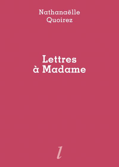 Nathanaëlle Quoirez, Lettres à Madame, Éditions Lurlure