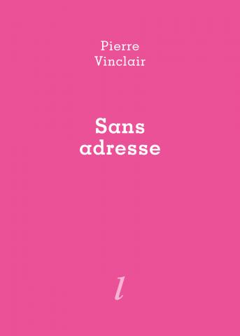 Pierre Vinclair, Sans adresse, Éditions Lurlure, Libération