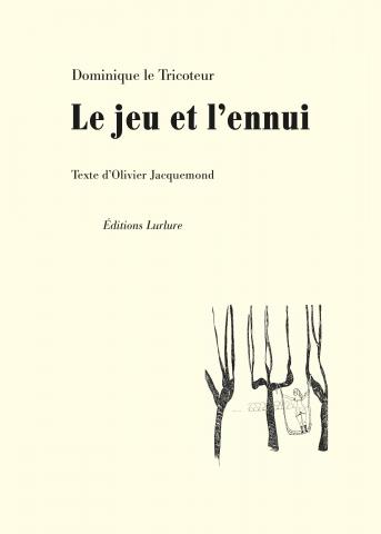 Olivier Jacquemond, Dominique le Tricoteur, Le jeu et l'ennui