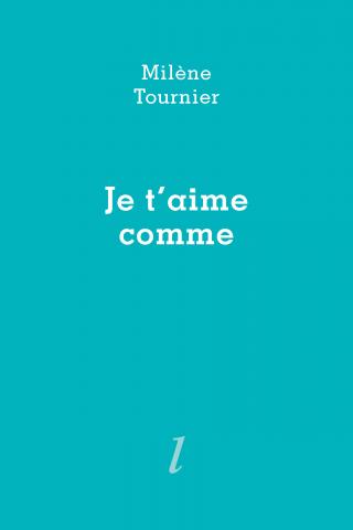 Je t'aime comme, Milène Tournier, Éditions Lurlure