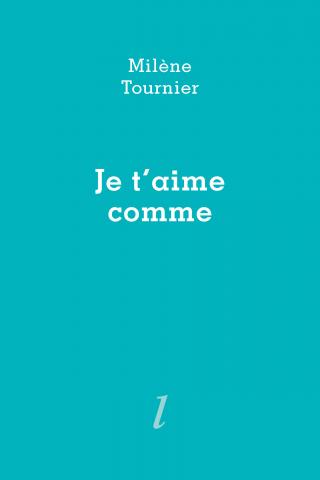 Milène Tournier, Je t'aime comme, Éditions Lurlure