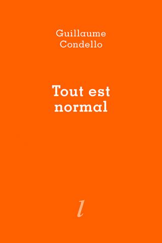 Tout est normal, Guillaume Condello, Éditions Lurlure