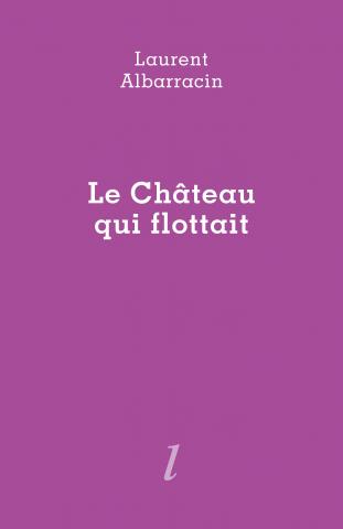 Le Château qui flottait, Laurent Albarracin, Éditions Lurlure