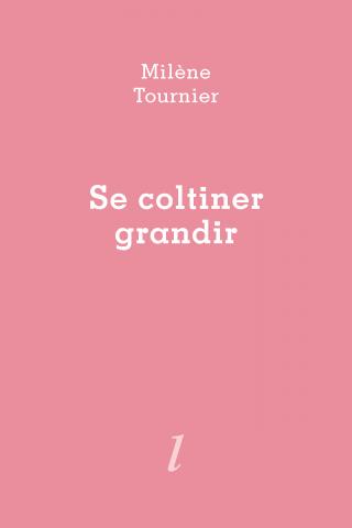 Milène Tournier, Se coltiner grandir, Éditions Lurlure