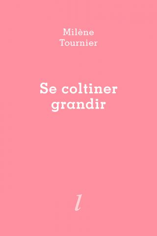 Milène Tournier, Se coltiner grandir, Éditions Lurlure