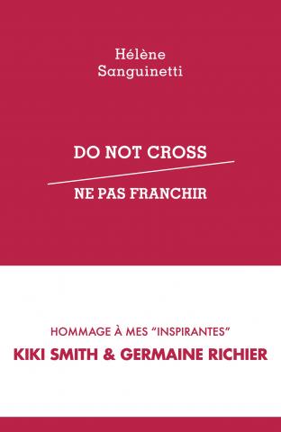 Do Not Cross / Ne pas franchir, Hélène Sanguinetti, Éditions Lurlure