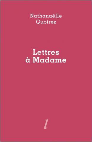 Nathanaëlle Quoirez, Lettres à Madame, Éditions Lurlure