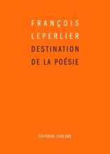 François Leperlier, Destination de la poésie, Éditions Lurlure