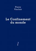 Pierre Vinclair, Le Confinement du monde, Éditions Lurlure