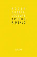 Arthur Rimabud de Roger Gilbert-Lecomte, introduction de Bernard Noël, éditions Lurlure
