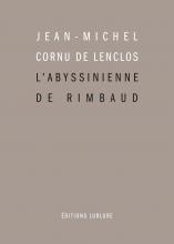 Jean-Michel Cornu de Lenclos, L'Abyssinienne de Rimbaud, Éditions Lurlure
